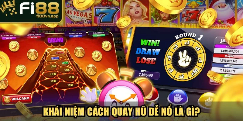 Khái niệm cách quay hũ dễ nổ là gì?