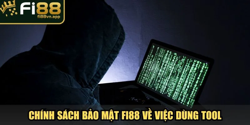 Chính sách bảo mật Fi88 về việc dùng tool can thiệp kết quả