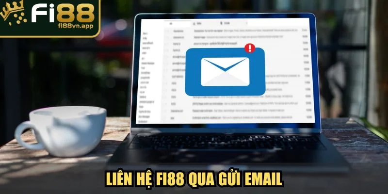 Liên hệ Fi88 qua gửi email khi cần hỗ trợ