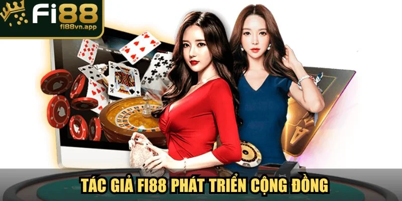 Tác giả Fi88 phát triển cộng đồng cá cược