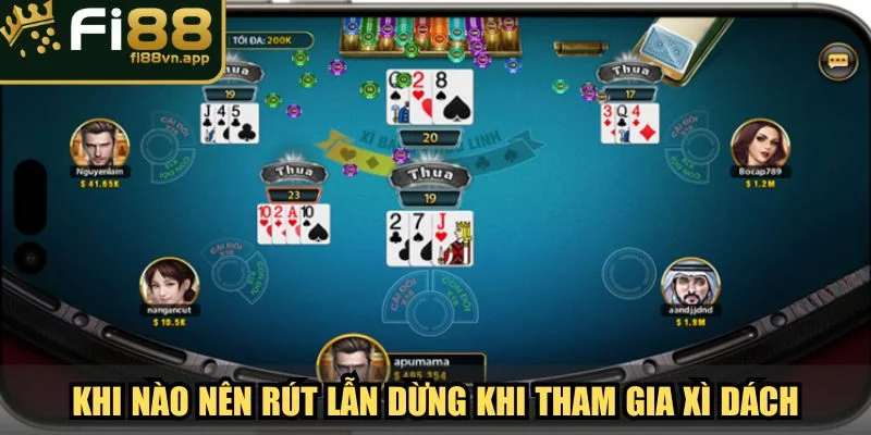Biết khi nào nên rút lẫn dừng khi tham gia Xì Dách